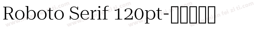 Roboto Serif 120pt字体转换